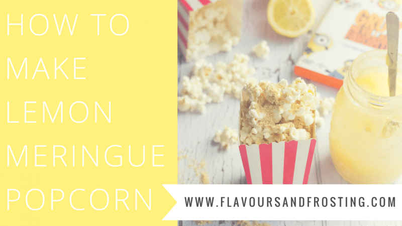 Lemon Meringue Popcorn Video Recipe | FlavoursandFrosting.com